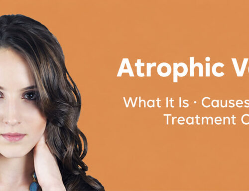 Atrophic Vaginitis – Causes, Symptoms and Treatment